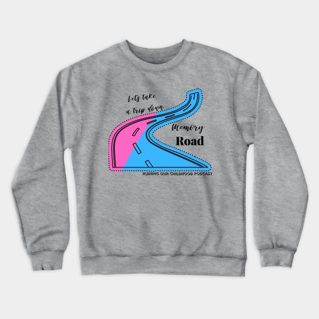 Memory...Road? Crewneck Sweatshirt by Ruining Our Childhood Podcast